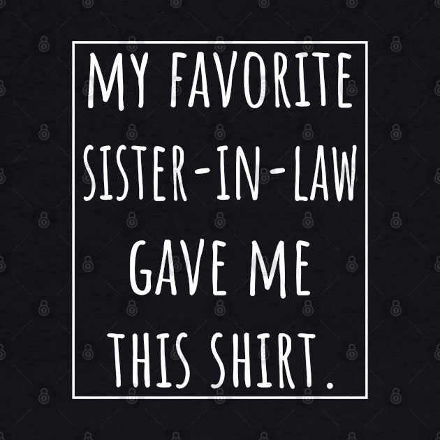 My Favorite Sister-in-Law gave me this shirt. by VanTees